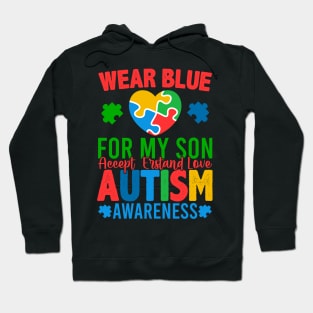 Wear Blue For My Son  Accept Erstand Love Autism Awareness Hoodie